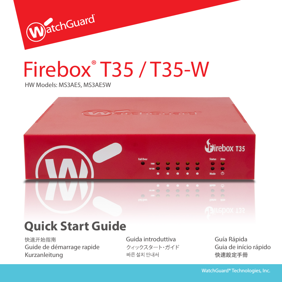 Guide de démarrage rapide KurzanleitungGuía RápidaGuia de início rápido快速設定手冊 Quick Start GuideFirebox® T35 / T35-WHW Models: MS3AE5, MS3AE5WGuida introduttivaWatchGuard® Technologies, Inc.