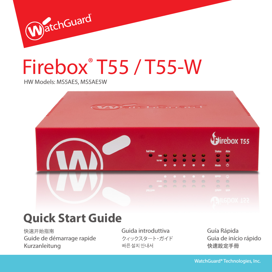 Guide de démarrage rapide KurzanleitungGuía RápidaGuia de início rápido快速設定手冊 Quick Start GuideFirebox® T55 / T55-WHW Models: MS5AE5, MS5AE5WGuida introduttivaWatchGuard® Technologies, Inc.