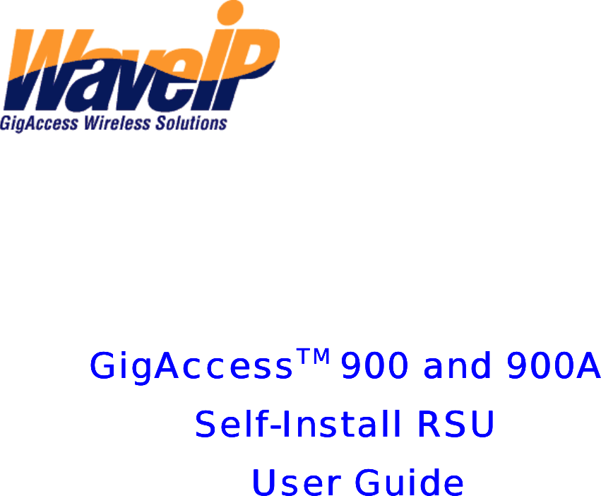       GigAccessGigAccessGigAccessGigAccessTM TM TM TM 900 and 900A900 and 900A900 and 900A900 and 900A    SelfSelfSelfSelf----Install RSU Install RSU Install RSU Install RSU             User GuideUser GuideUser GuideUser Guide                   