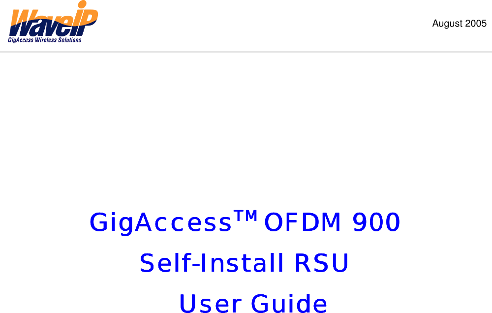 August 2005        GigAccessGigAccessGigAccessGigAccessTM TM TM TM OFDM 900 OFDM 900 OFDM 900 OFDM 900     SelfSelfSelfSelf----Install RSU Install RSU Install RSU Install RSU             User GuideUser GuideUser GuideUser Guide                   