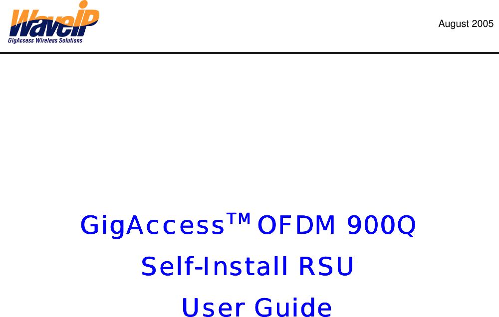 August 2005        GigAccessGigAccessGigAccessGigAccessTM TM TM TM OFDM 900Q OFDM 900Q OFDM 900Q OFDM 900Q     SelfSelfSelfSelf----Install RSU Install RSU Install RSU Install RSU             User GuideUser GuideUser GuideUser Guide                   