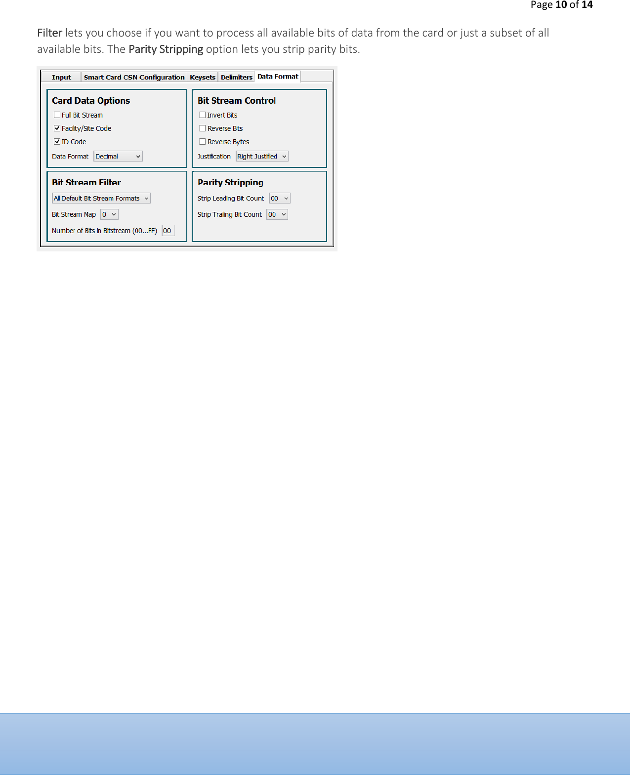Page 10 of 14  Filter Filter Filter Filter lets you choose if you want to process all available bits of data from the card or just a subset of all available bits. The Parity StrippingParity StrippingParity StrippingParity Stripping option lets you strip parity bits.         