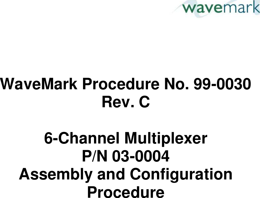           WaveMark Procedure No. 99-0030 Rev. C  6-Channel Multiplexer P/N 03-0004  Assembly and Configuration Procedure   