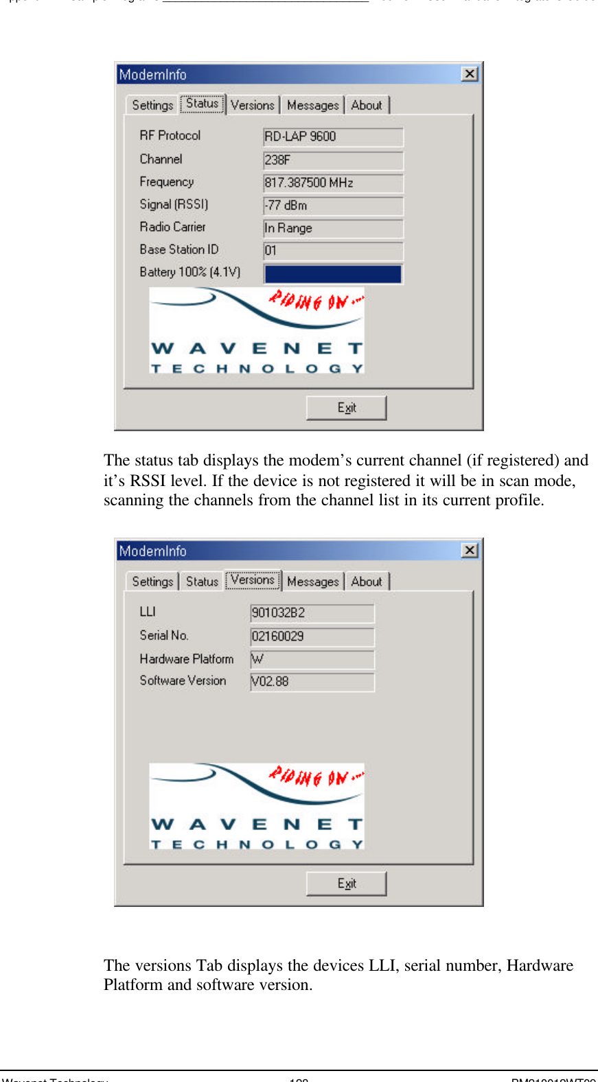 Appendix B - Sample Programs________________________________Boomer II User Manual &amp; Integrator’s GuideWavenet Technology 128 BM210012WT09The status tab displays the modem’s current channel (if registered) andit’s RSSI level. If the device is not registered it will be in scan mode,scanning the channels from the channel list in its current profile.The versions Tab displays the devices LLI, serial number, HardwarePlatform and software version.