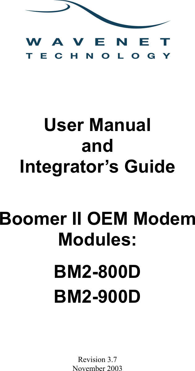         User Manual and Integrator’s Guide Boomer II OEM Modem Modules: BM2-800D  BM2-900D      Revision 3.7 November 2003   