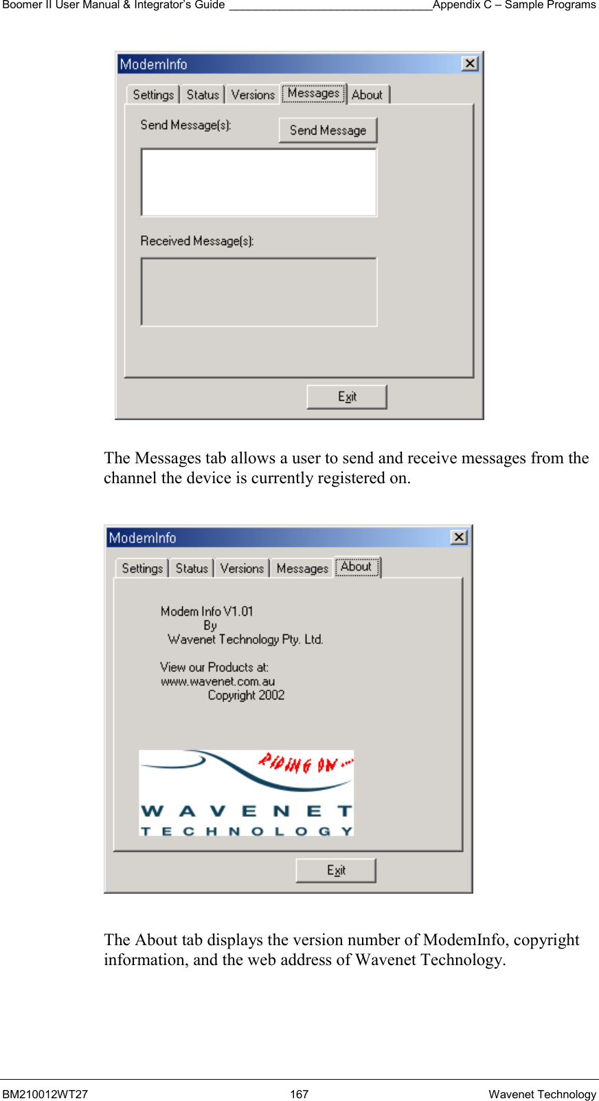 Boomer II User Manual &amp; Integrator’s Guide ________________________________Appendix C – Sample Programs BM210012WT27 167 Wavenet Technology   The Messages tab allows a user to send and receive messages from the channel the device is currently registered on.    The About tab displays the version number of ModemInfo, copyright information, and the web address of Wavenet Technology.   