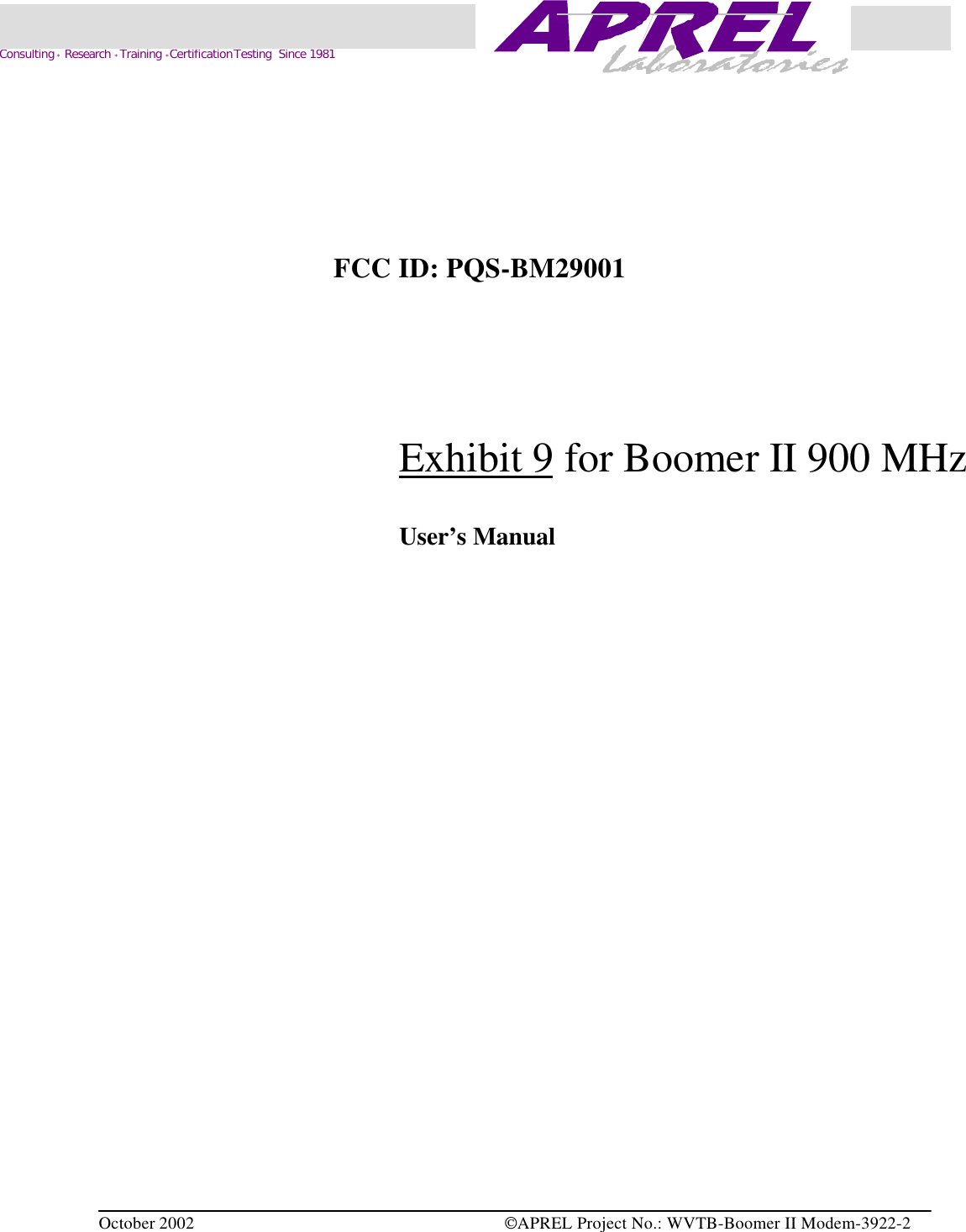 October 2002 APREL Project No.: WVTB-Boomer II Modem-3922-2    Consulting * Research * Training * Certification Testing  Since 1981FCC ID: PQS-BM29001Exhibit 9 for Boomer II 900 MHzUser’s Manual