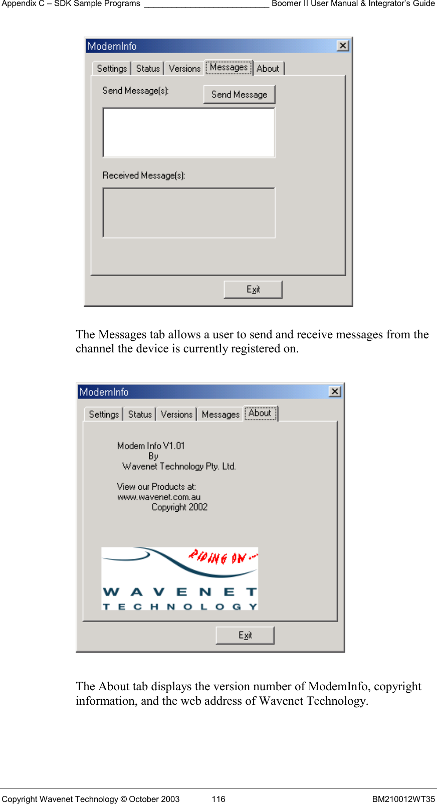 Appendix C – SDK Sample Programs ___________________________ Boomer II User Manual &amp; Integrator’s Guide Copyright Wavenet Technology © October 2003  116  BM210012WT35   The Messages tab allows a user to send and receive messages from the channel the device is currently registered on.    The About tab displays the version number of ModemInfo, copyright information, and the web address of Wavenet Technology.  