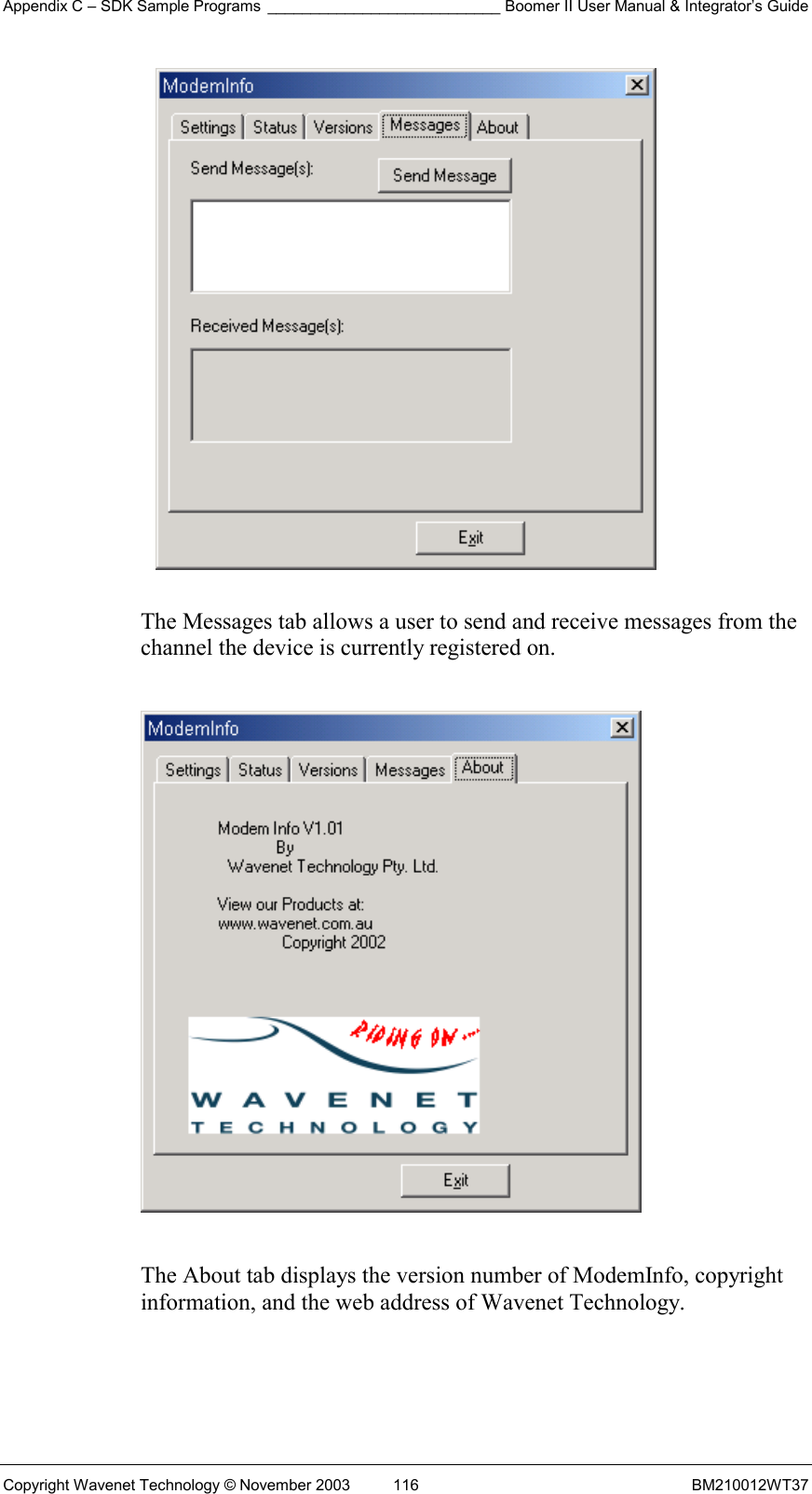 Appendix C – SDK Sample Programs ___________________________ Boomer II User Manual &amp; Integrator’s Guide Copyright Wavenet Technology © November 2003  116  BM210012WT37   The Messages tab allows a user to send and receive messages from the channel the device is currently registered on.    The About tab displays the version number of ModemInfo, copyright information, and the web address of Wavenet Technology.  