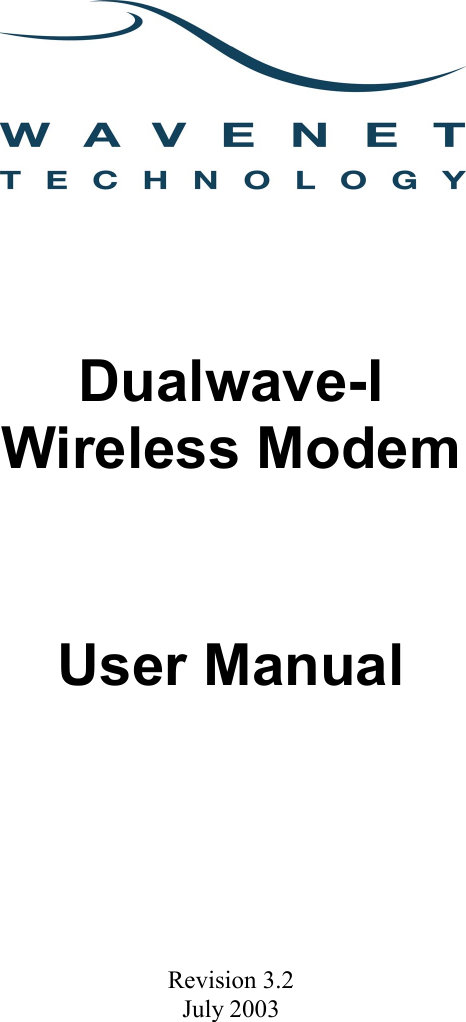          Dualwave-I Wireless Modem User Manual         Revision 3.2 July 2003  