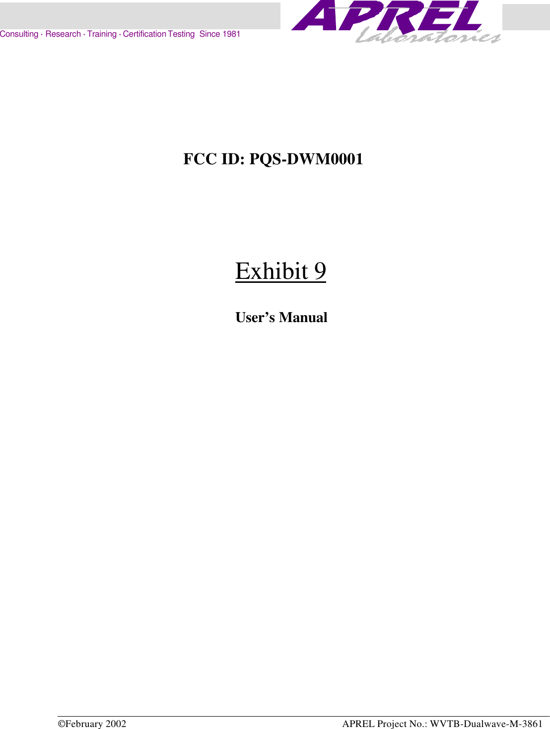 February 2002 APREL Project No.: WVTB-Dualwave-M-3861    Consulting * Research * Training * Certification Testing  Since 1981FCC ID: PQS-DWM0001Exhibit 9User’s Manual