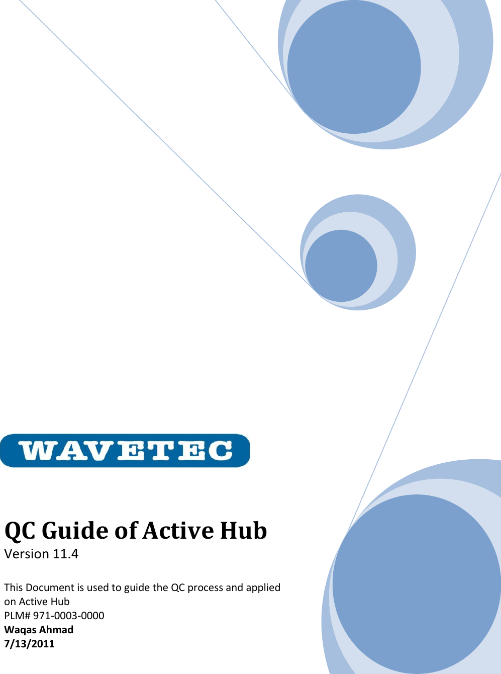     QC Guide of Active Hub  Version 11.4  This Document is used to guide the QC process and applied on Active Hub  PLM# 971-0003-0000 Waqas Ahmad 7/13/2011  