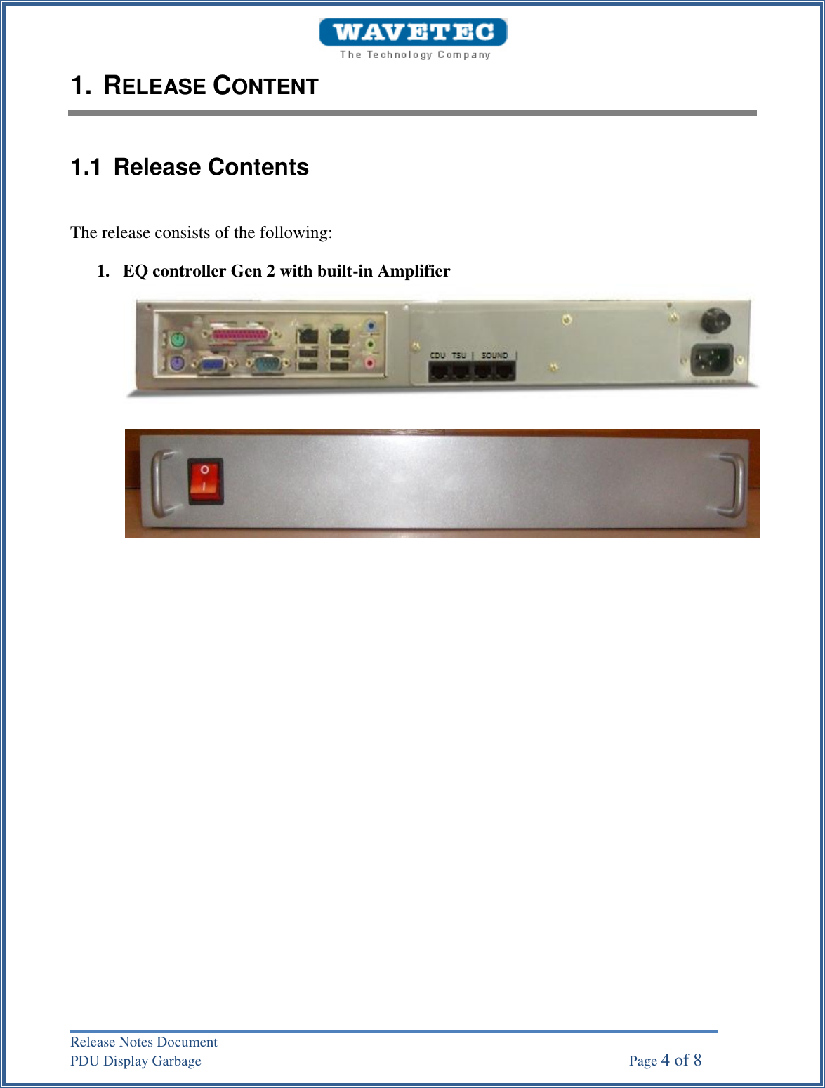 Release Notes Document PDU Display Garbage    Page 4 of 8 1. RELEASE CONTENT1.1 Release Contents The release consists of the following: 1. EQ controller Gen 2 with built-in Amplifier