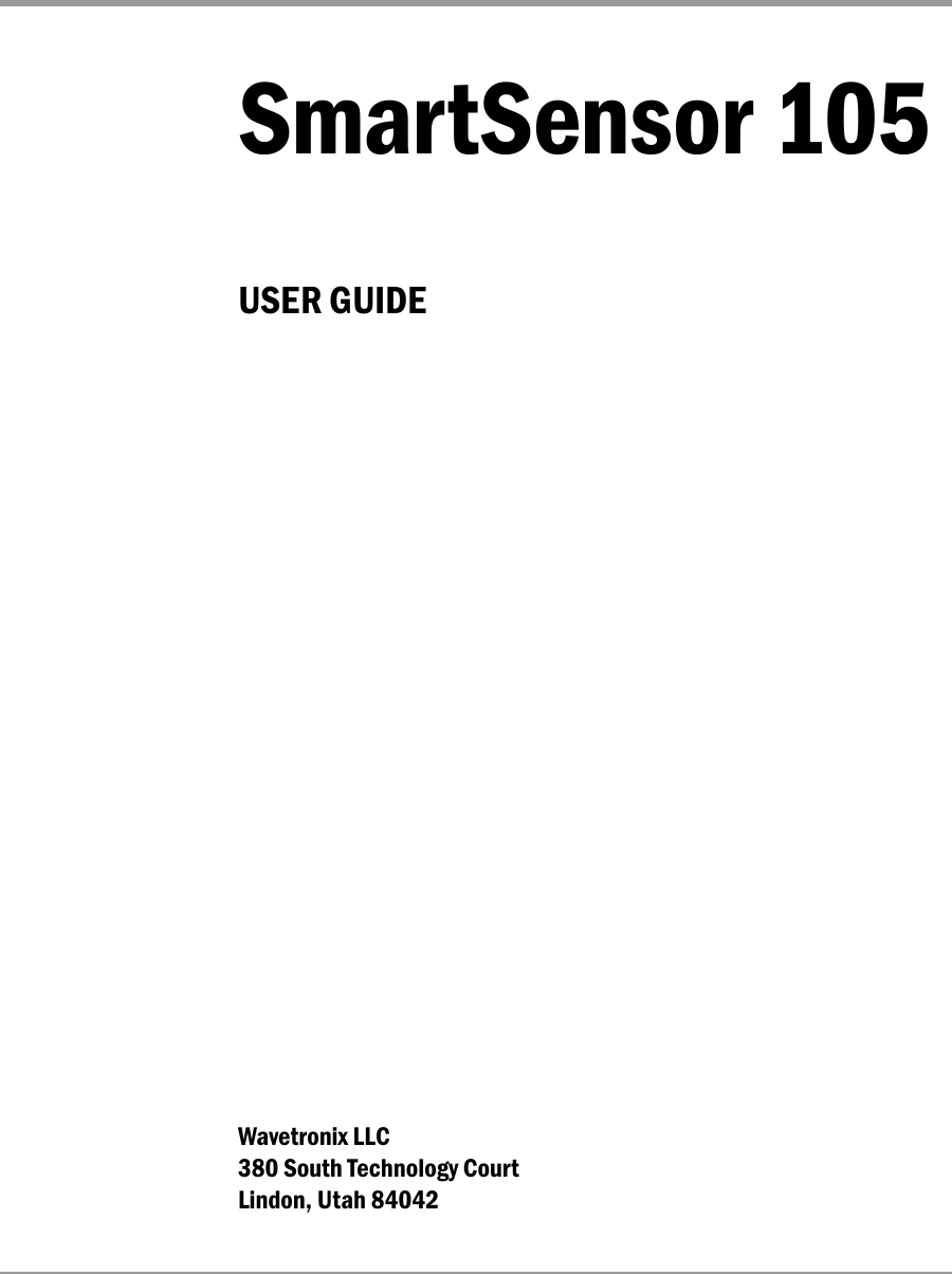 Wavetronix LLC380 South Technology CourtLindon, Utah 84042SmartSensor 105USER GUIDE