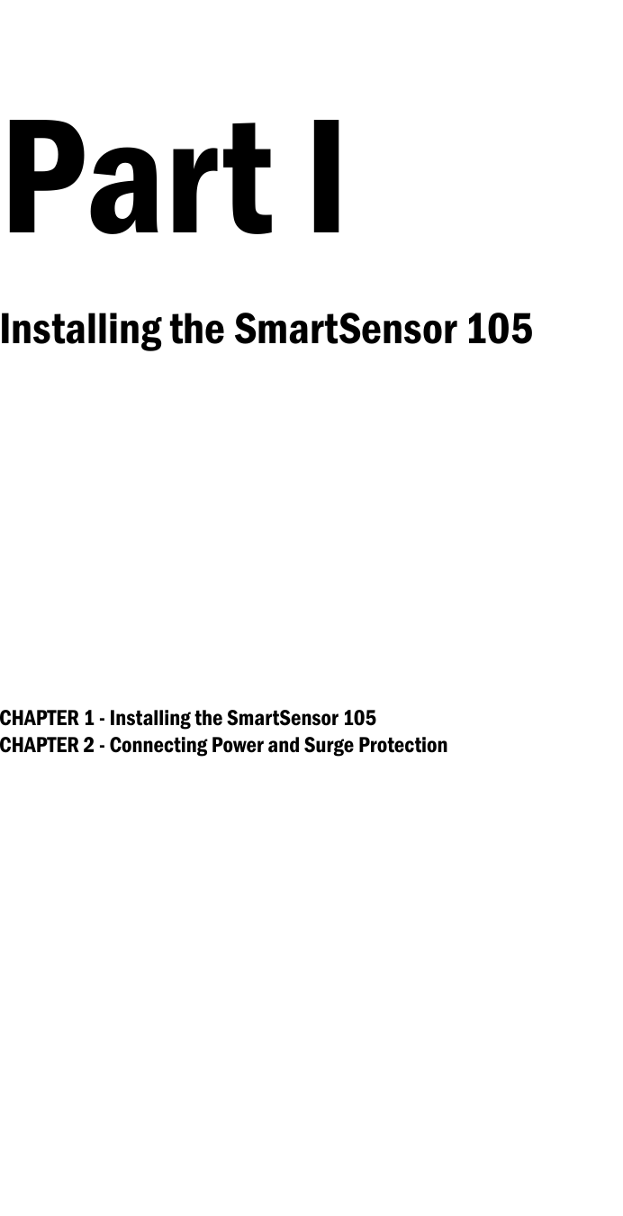 Part IInstalling the SmartSensor 105 CHAPTER 1 - Installing the SmartSensor 105CHAPTER 2 - Connecting Power and Surge Protection