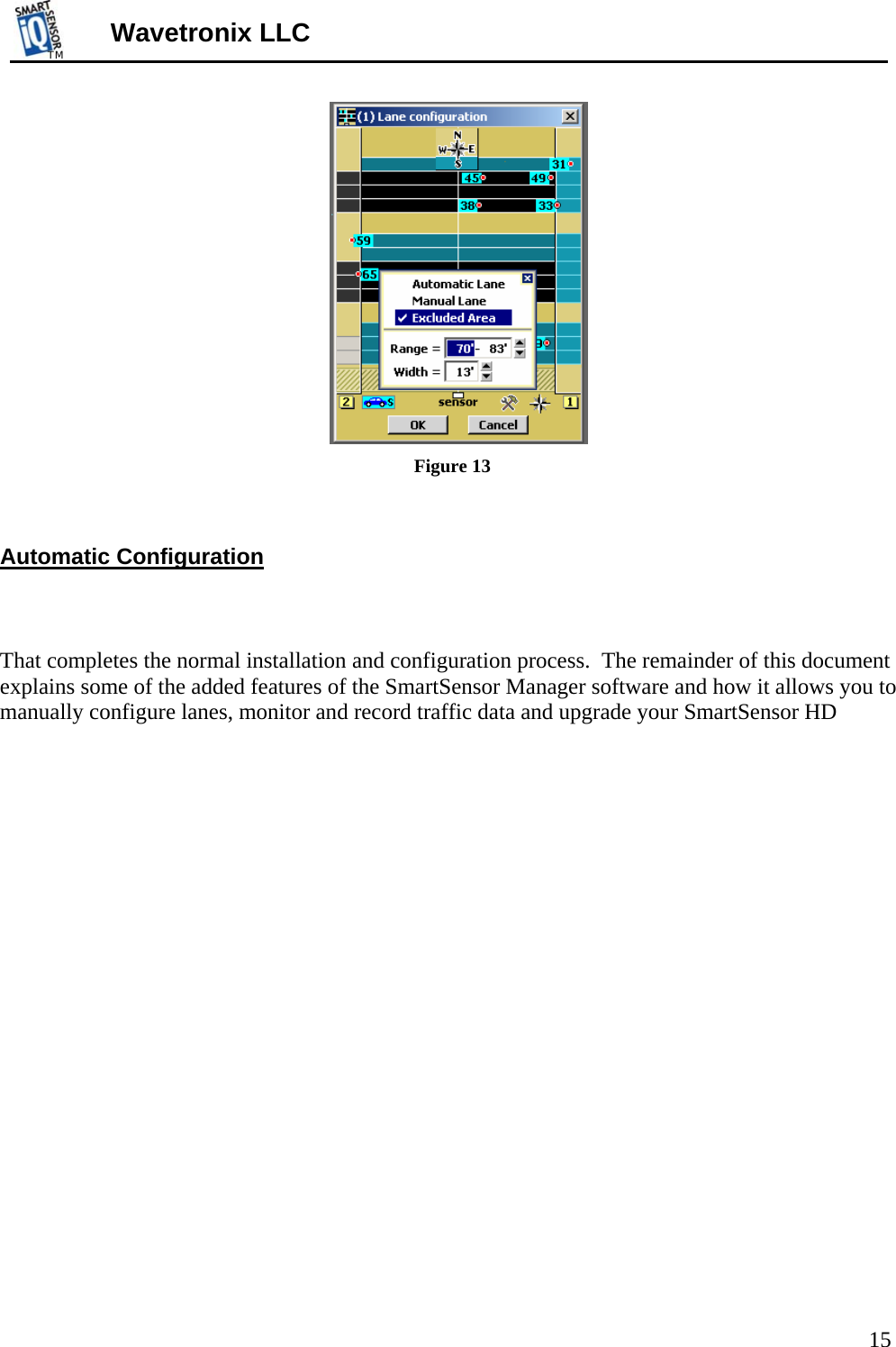 TMTM  Wavetronix LLC  Figure 13   Automatic Configuration     That completes the normal installation and configuration process.  The remainder of this document explains some of the added features of the SmartSensor Manager software and how it allows you to manually configure lanes, monitor and record traffic data and upgrade your SmartSensor HD   15 