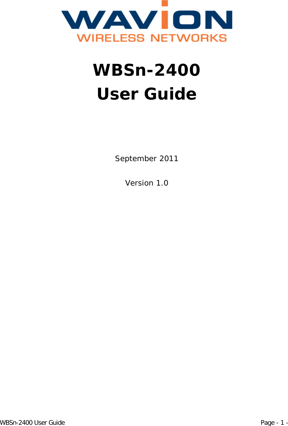 WBSn-2400 User Guide Page - 1 -  WBSn-2400  User Guide   September 2011 Version 1.0      