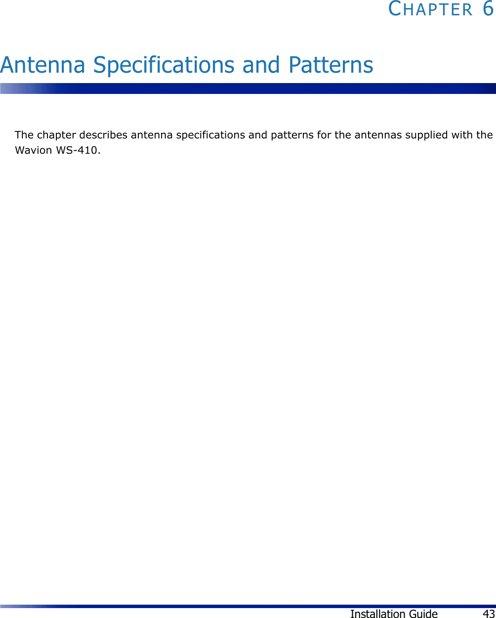 Installation Guide 43CHAPTER 6Antenna Specifications and PatternsThe chapter describes antenna specifications and patterns for the antennas supplied with the Wavion WS-410.