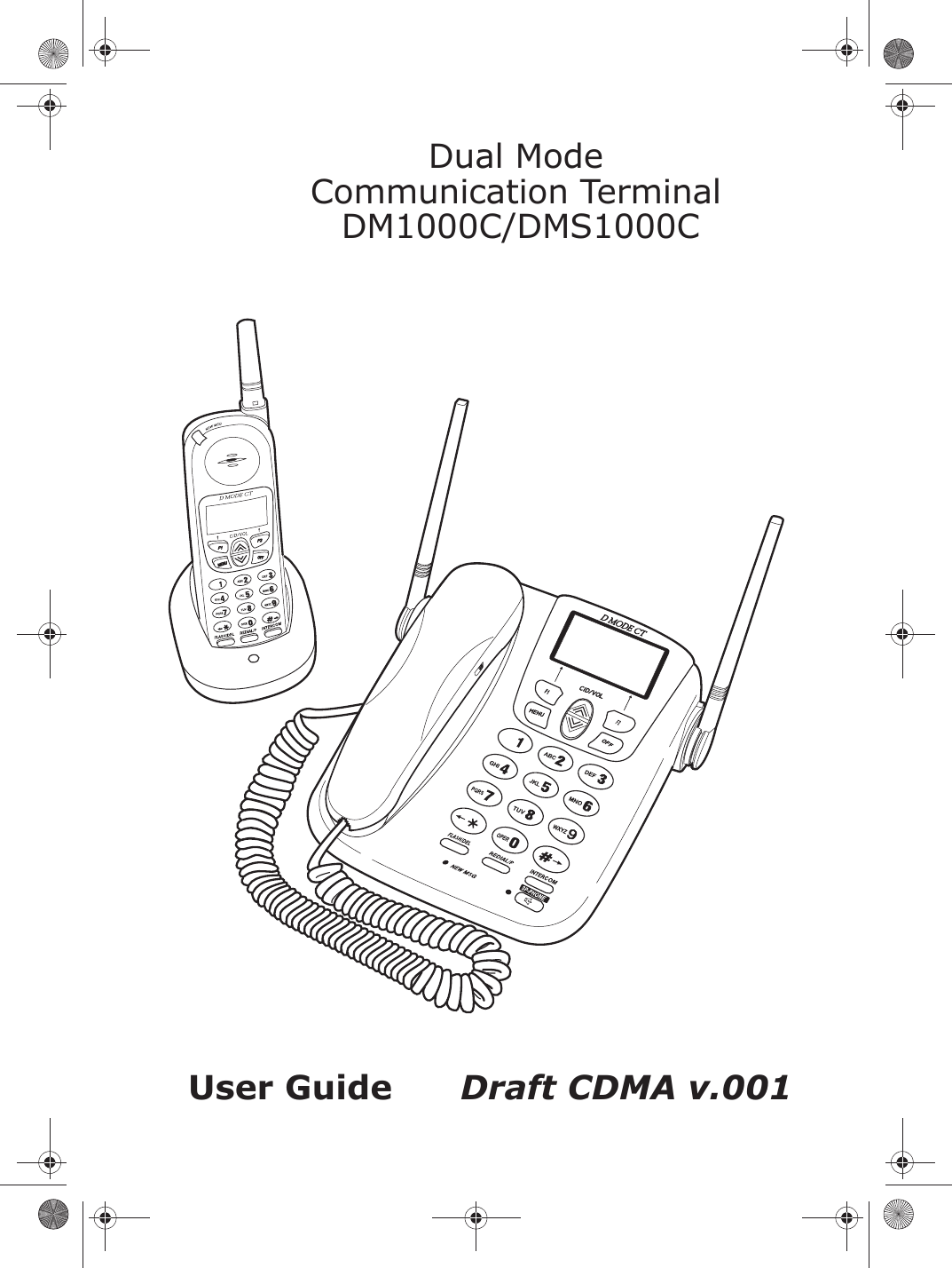 Dual Mode Communication TerminalDM1000C/DMS1000CUser Guide      Draft CDMA v.001