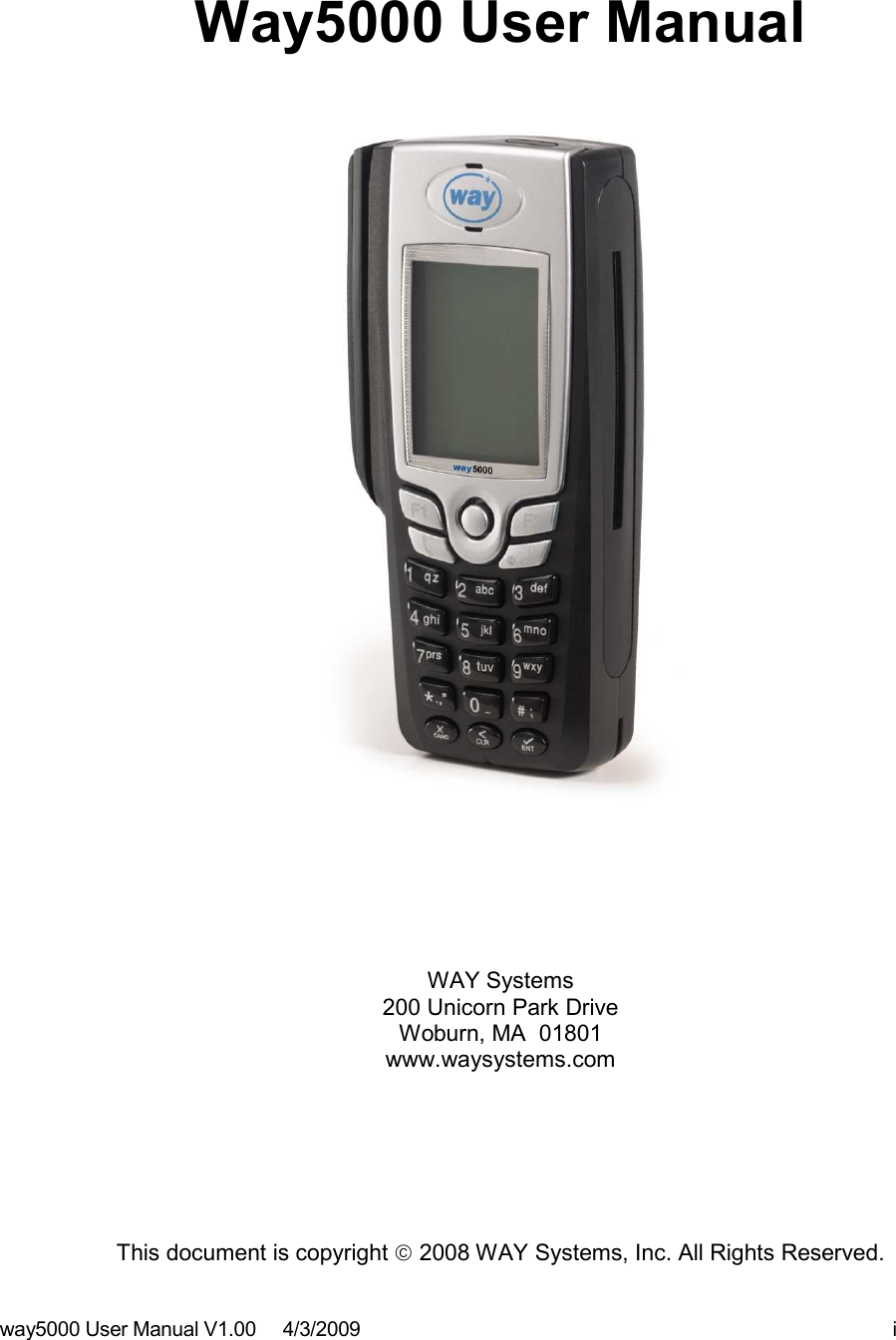 way5000 User Manual V1.00     4/3/2009    i    Way5000 User Manual   WAY Systems 200 Unicorn Park Drive Woburn, MA  01801 www.waysystems.com   This document is copyright  2008 WAY Systems, Inc. All Rights Reserved. 