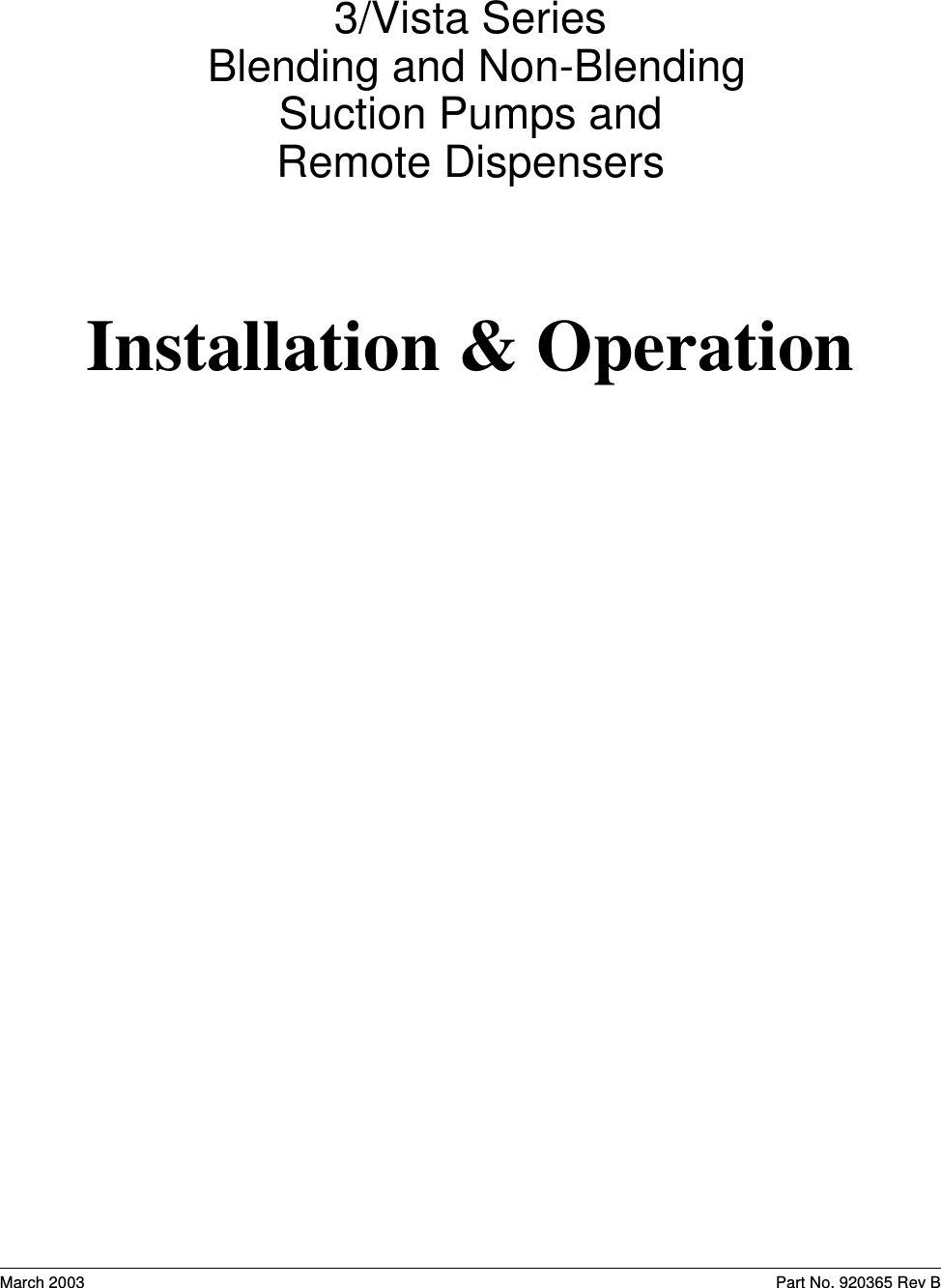 March 2003 Part No. 920365 Rev B3/Vista Series Blending and Non-Blending Suction Pumps andRemote DispensersInstallation &amp; Operation
