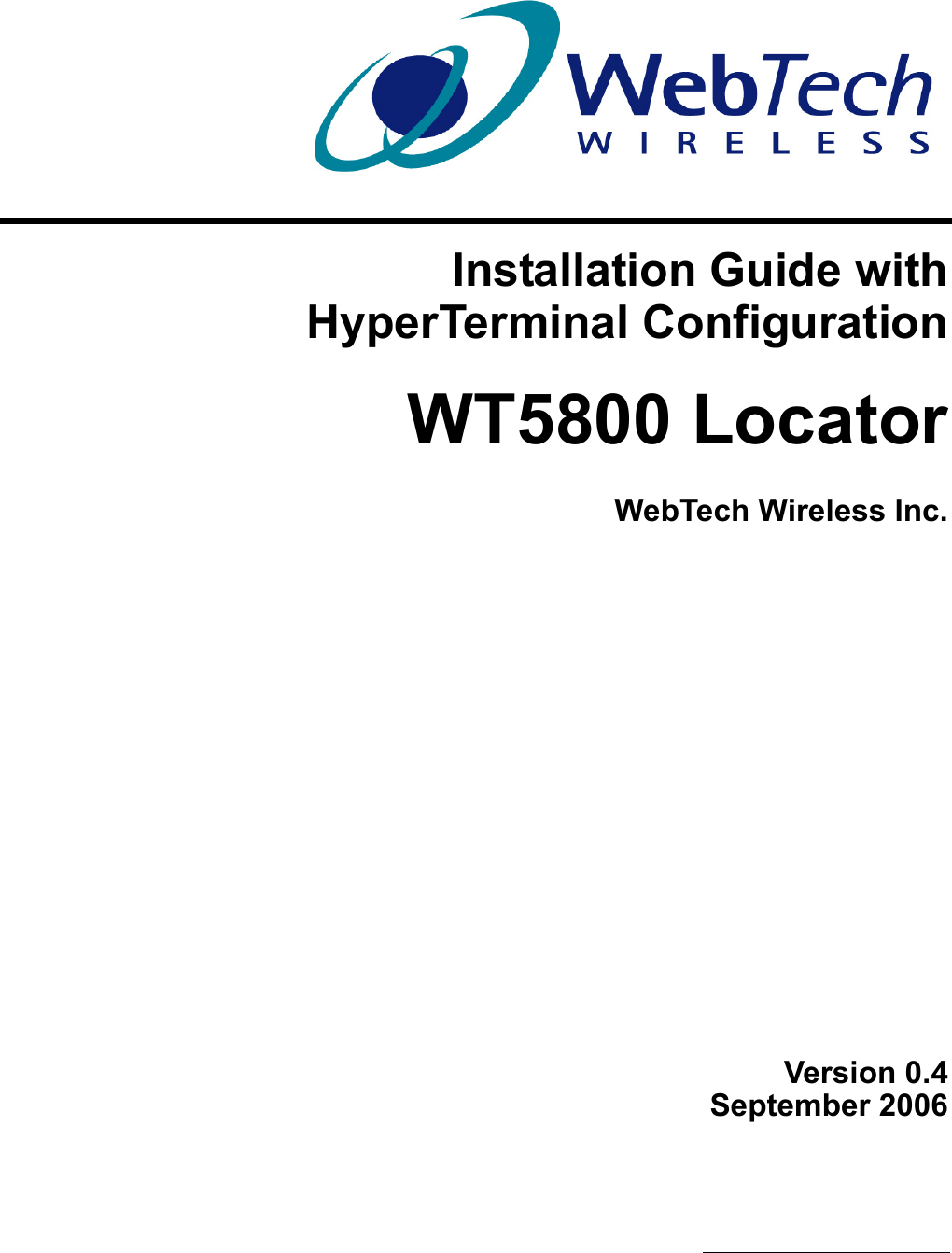 Installation Guide withHyperTerminal ConfigurationWT5800 LocatorWebTech Wireless Inc.Version 0.4September 2006