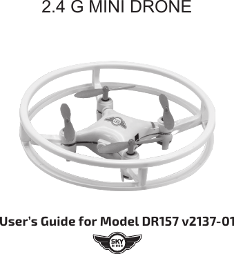 2.4 G MINI DRONEUser’s Guide for Model DR157 v2137-01