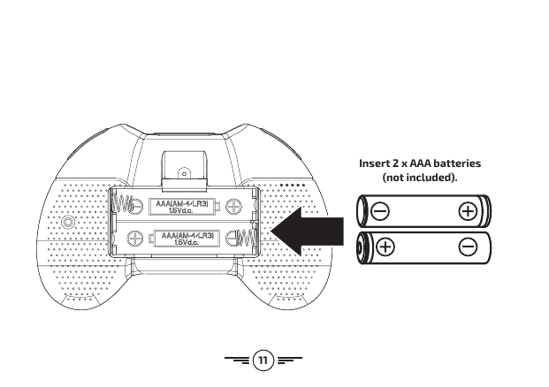 11Insert 2 x AAA batteries (not included).