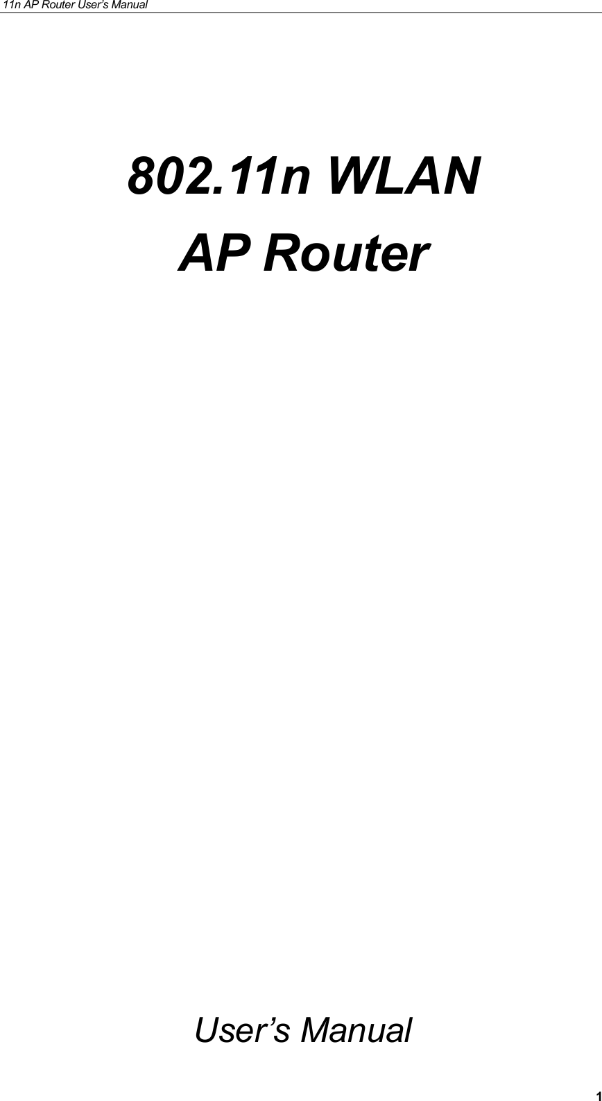 11n AP Router User&rsquo;s Manual     1 802.11n WLAN  AP Router   User&rsquo;s Manual 