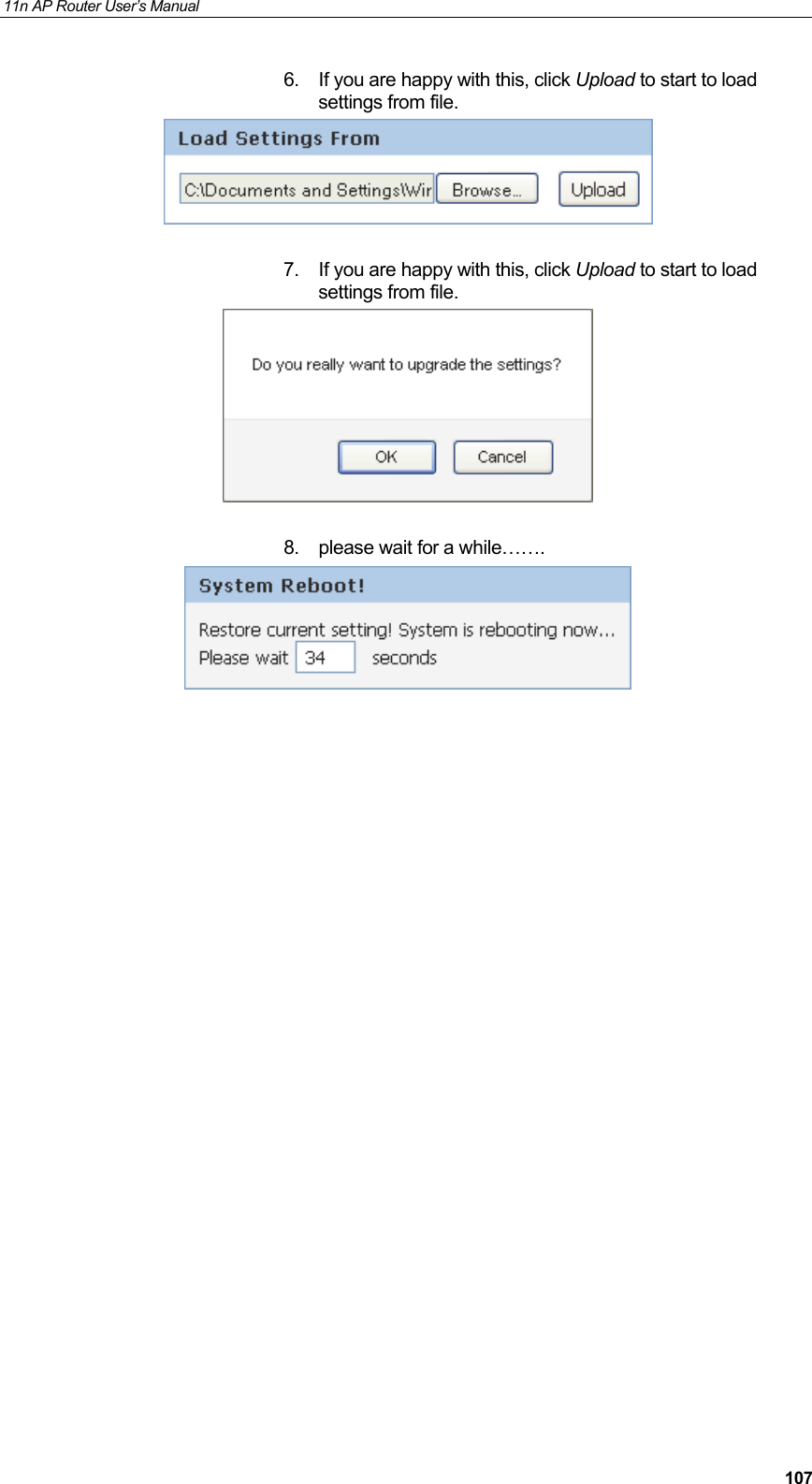 11n AP Router User&rsquo;s Manual     1076.  If you are happy with this, click Upload to start to load settings from file.   7.  If you are happy with this, click Upload to start to load settings from file.   8.  please wait for a while&hellip;&hellip;.                       