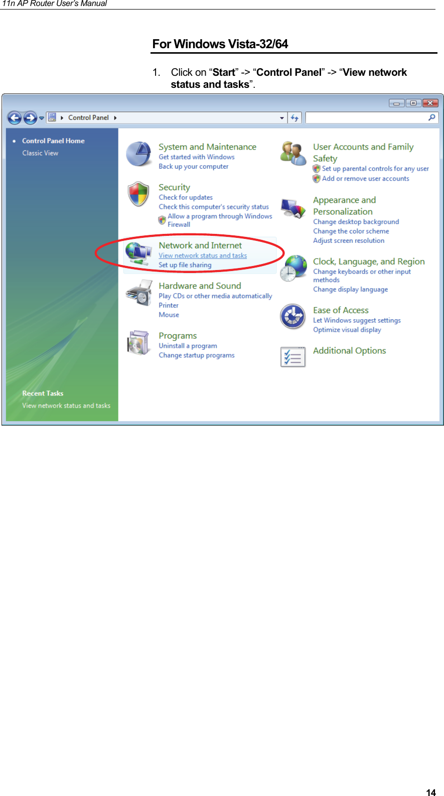 11n AP Router User&rsquo;s Manual     14For Windows Vista-32/64 1. Click on &ldquo;Start&rdquo; -> &ldquo;Control Panel&rdquo; -> &ldquo;View network status and tasks&rdquo;.                