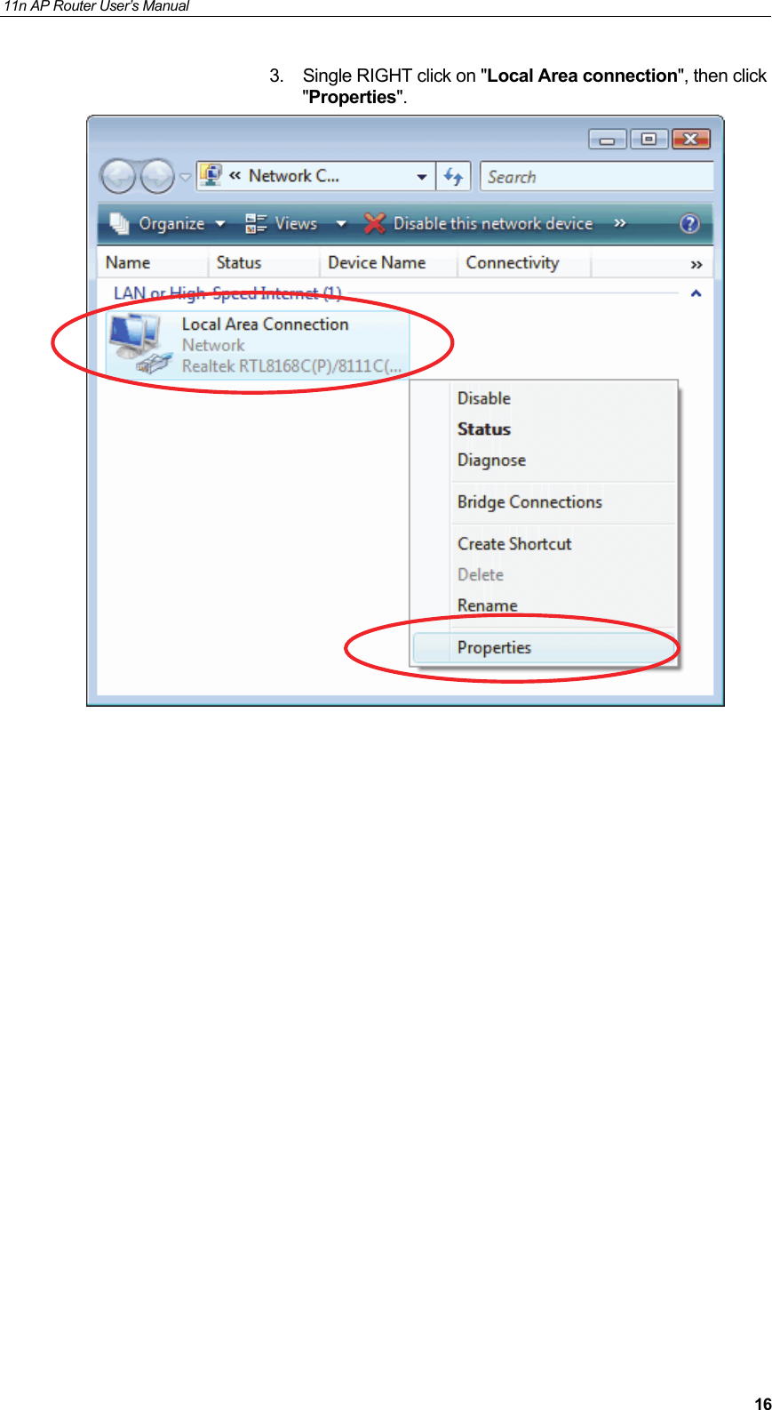 11n AP Router User&rsquo;s Manual     163.  Single RIGHT click on "Local Area connection", then click "Properties".                     