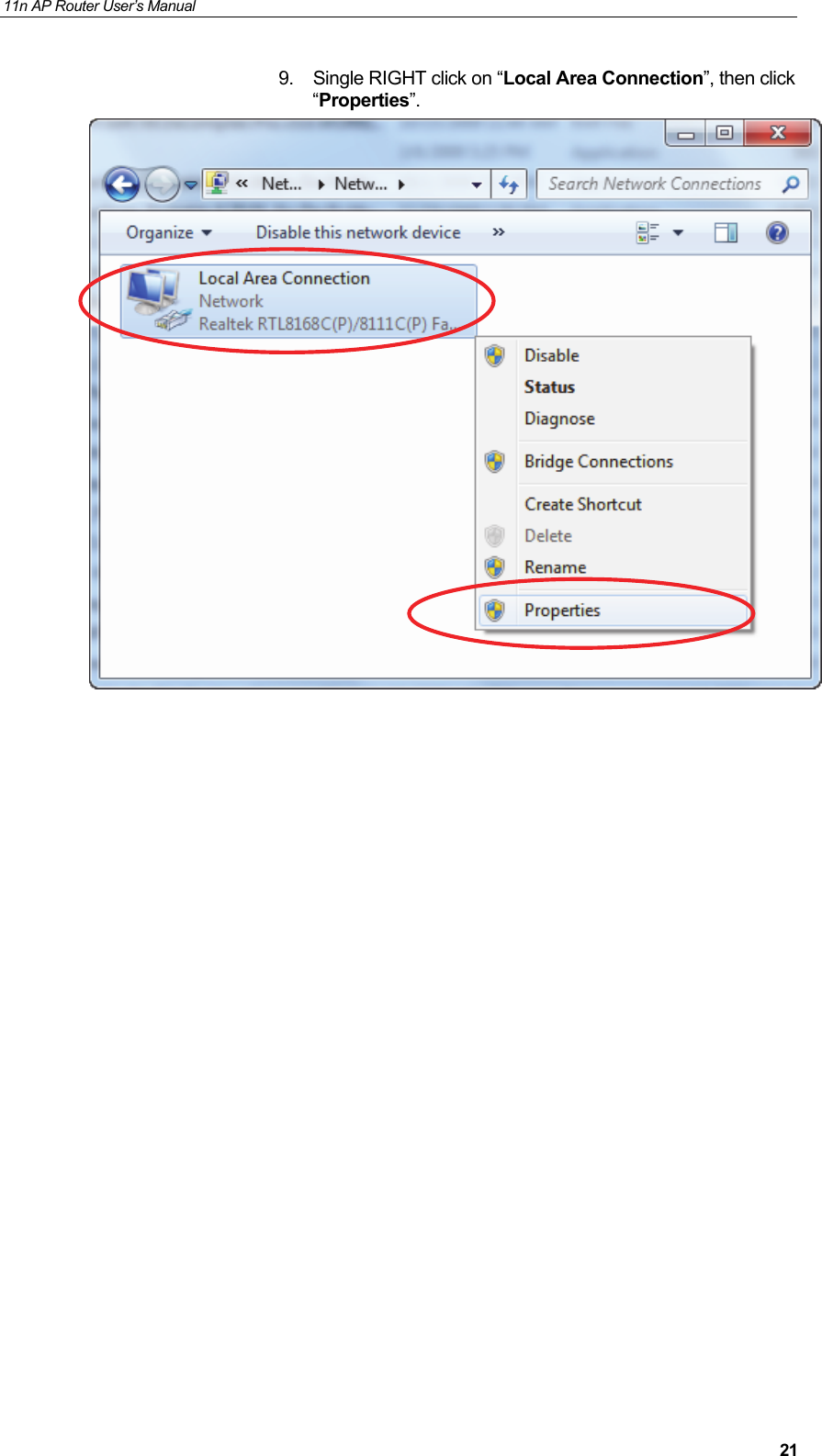 11n AP Router User&rsquo;s Manual     219.  Single RIGHT click on &ldquo;Local Area Connection&rdquo;, then click &ldquo;Properties&rdquo;.                       