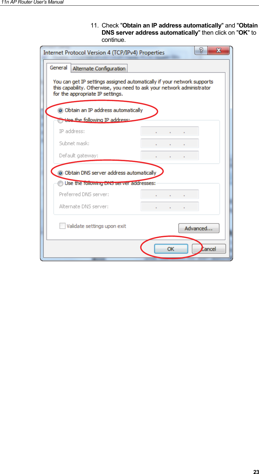 11n AP Router User&rsquo;s Manual     2311. Check "Obtain an IP address automatically" and "Obtain DNS server address automatically" then click on "OK" to continue.                   