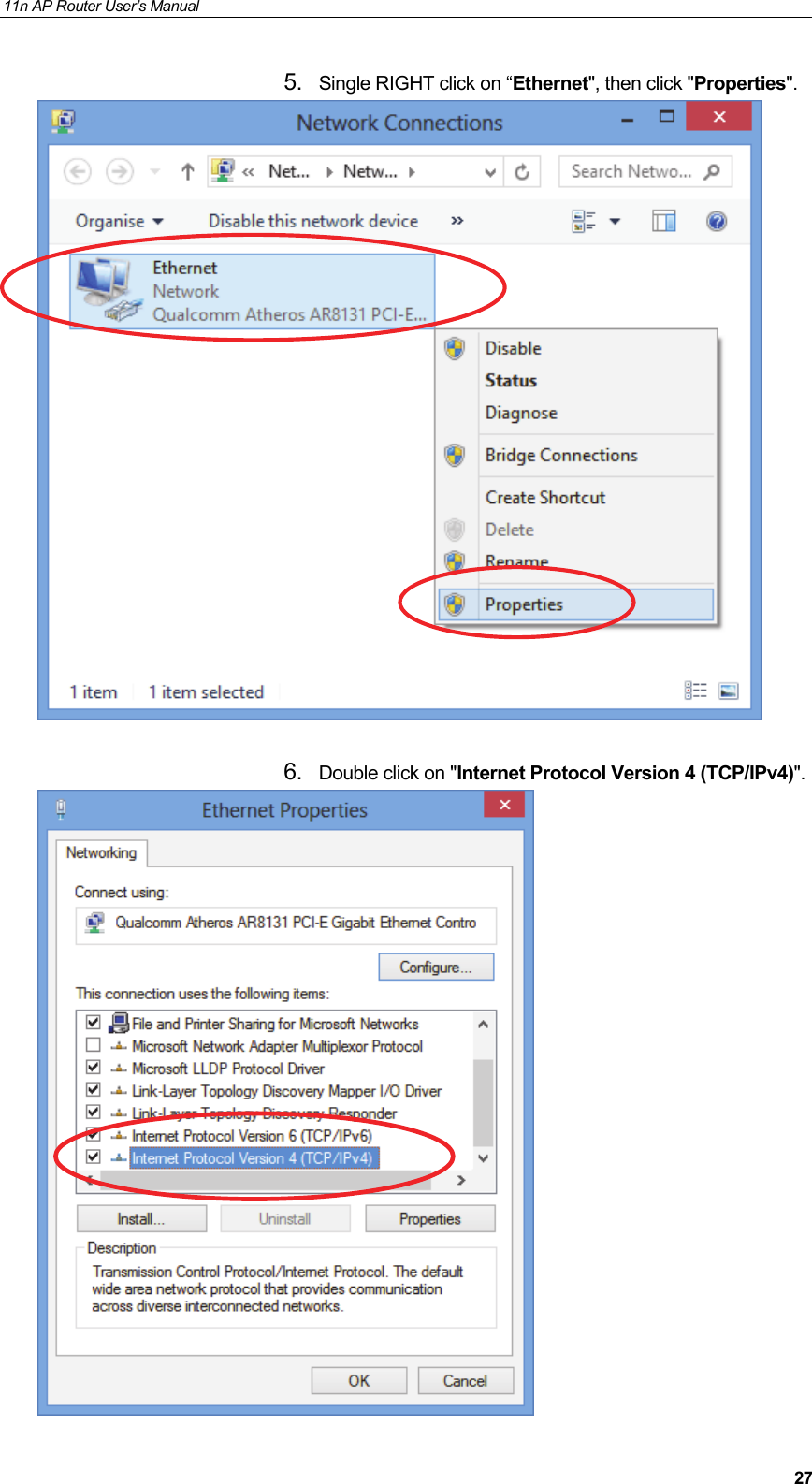 11n AP Router User&rsquo;s Manual     275.  Single RIGHT click on &ldquo;Ethernet", then click "Properties".   6.  Double click on "Internet Protocol Version 4 (TCP/IPv4)".  