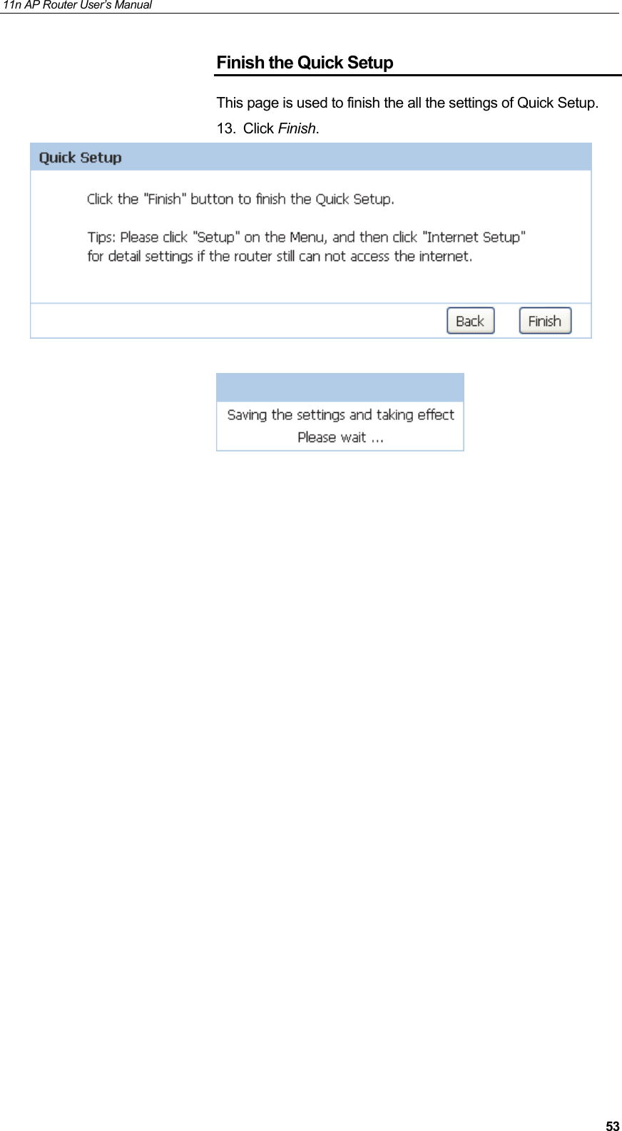 11n AP Router User&rsquo;s Manual     53Finish the Quick Setup This page is used to finish the all the settings of Quick Setup. 13. Click Finish.                             
