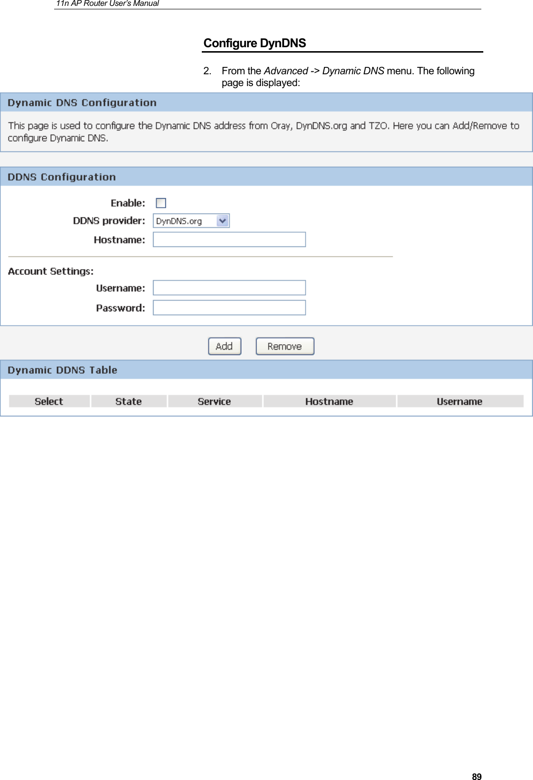 11n AP Router User&rsquo;s Manual     89Configure DynDNS 2. From the Advanced -> Dynamic DNS menu. The following page is displayed:                    