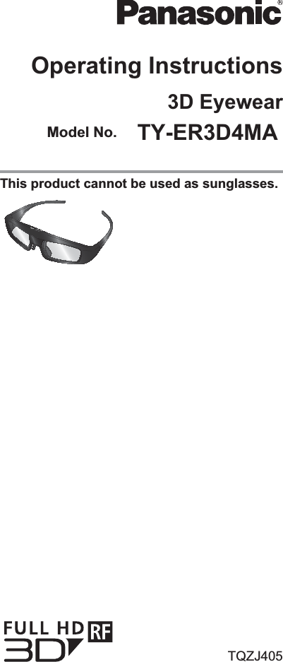 Operating Instructions3D Eyewear Model No. TY-ER3D4MA  This product cannot be used as sunglasses. ENGLISH繁體中文7,͖1*9,͞7日本語TQZJ405