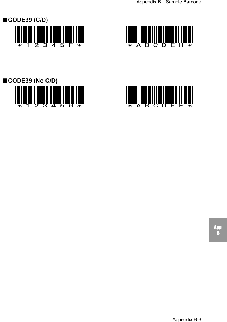 Appendix B    Sample BarcodeAppendix B-3App.B■CODE39 (C/D)*12345F* *ABCDEH*■CODE39 (No C/D)*123456* *ABCDEF*