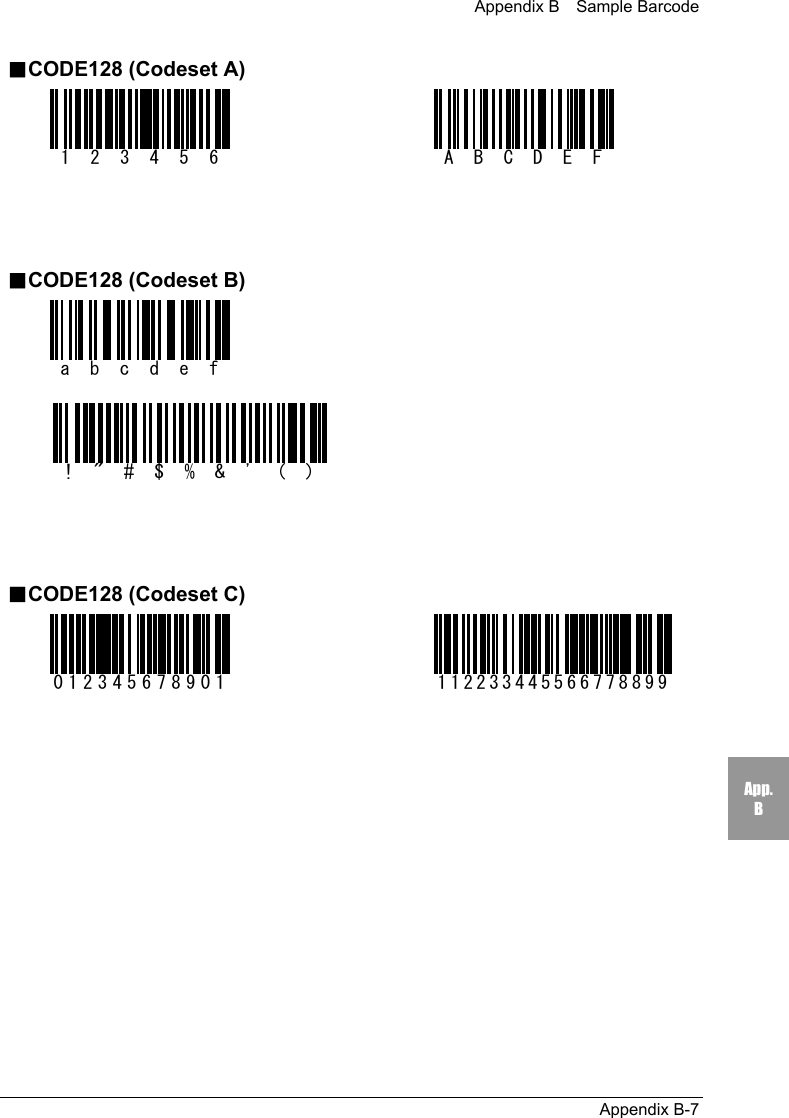 Appendix B    Sample BarcodeAppendix B-7App.B■CODE128 (Codeset A)123456 ABCDEF■CODE128 (Codeset B)abcdef!"#$%&amp;'()■CODE128 (Codeset C)012345678901 112233445566778899