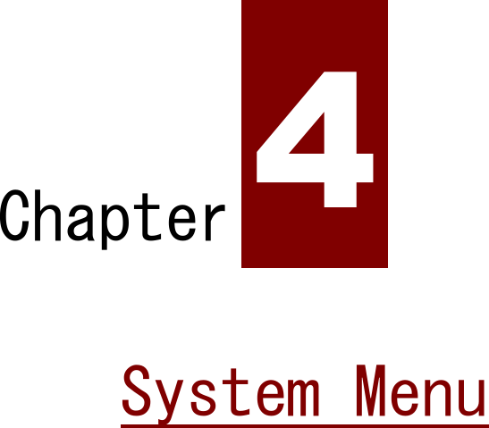 Chapter 4   System Menu     