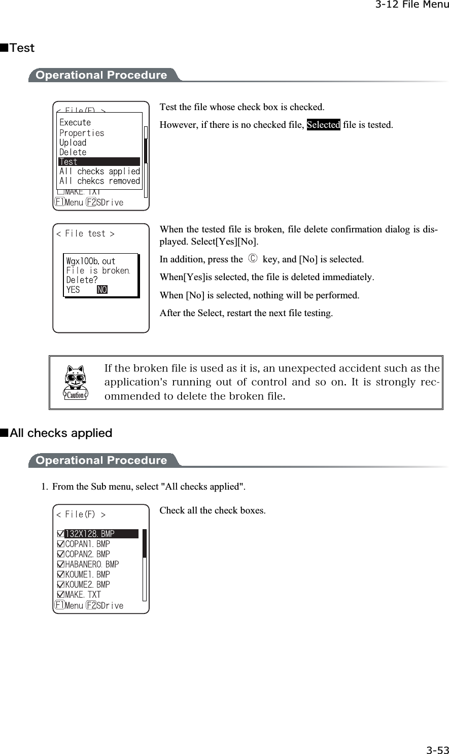 3-12 File Menu 3-53ġǪ&Ocirc;&aring;&oacute;&ocirc;Test the file whose check box is checked. However, if there is no checked file, Selected file is tested. When the tested file is broken, file delete confirmation dialog is dis-played. Select[Yes][No]. In addition, press the    key, and [No] is selected. When[Yes]is selected, the file is deleted immediately. When [No] is selected, nothing will be performed. After the Select, restart the next file testing. &Eacute;&aelig;&ocirc;&egrave;&aring;&acirc;&ograve;&iuml;&euml;&aring;&icirc;&aelig;&eacute;&igrave;&aring; &eacute;&oacute;&otilde;&oacute;&aring;&auml;&aacute;&oacute;&eacute;&ocirc;&eacute;&oacute;&not;&aacute;&icirc;&otilde;&icirc;&aring;&oslash;&eth;&aring;&atilde;&ocirc;&aring;&auml;&aacute;&atilde;&atilde;&eacute;&auml;&aring;&icirc;&ocirc;&oacute;&otilde;&atilde;&egrave;&aacute;&oacute;&ocirc;&egrave;&aring;&aacute;&eth;&eth;&igrave;&eacute;&atilde;&aacute;&ocirc;&eacute;&iuml;&icirc;&sect;&oacute; &ograve;&otilde;&icirc;&icirc;&eacute;&icirc;&ccedil; &iuml;&otilde;&ocirc; &iuml;&aelig; &atilde;&iuml;&icirc;&ocirc;&ograve;&iuml;&igrave; &aacute;&icirc;&auml; &oacute;&iuml; &iuml;&icirc;&reg; &Eacute;&ocirc; &eacute;&oacute; &oacute;&ocirc;&ograve;&iuml;&icirc;&ccedil;&igrave;&ugrave; &ograve;&aring;&atilde;&iuml;&iacute;&iacute;&aring;&icirc;&auml;&aring;&auml;&ocirc;&iuml;&auml;&aring;&igrave;&aring;&ocirc;&aring;&ocirc;&egrave;&aring;&acirc;&ograve;&iuml;&euml;&aring;&icirc;&aelig;&eacute;&igrave;&aring;&reg;Ǫ&Aacute;&igrave;&igrave;&atilde;&egrave;&aring;&atilde;&euml;&oacute;&aacute;&eth;&eth;&igrave;&eacute;&aring;&auml;1.  From the Sub menu, select "All checks applied". Check all the check boxes. 