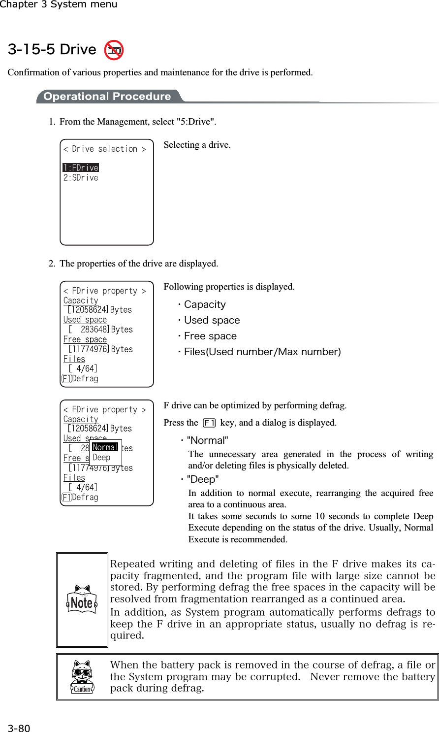 Chapter 3 System menu 3-80ġ&sup3;&plusmn;&micro;&micro;&Auml;&ograve;&eacute;&ouml;&aring; Confirmation of various properties and maintenance for the drive is performed. 1.  From the Management, select "5:Drive". Selecting a drive. 2.  The properties of the drive are displayed. Following properties is displayed. ˁ&Atilde;&aacute;&eth;&aacute;&atilde;&eacute;&ocirc;&ugrave;ˁ&Otilde;&oacute;&aring;&auml;&oacute;&eth;&aacute;&atilde;&aring;ˁ&AElig;&ograve;&aring;&aring;&oacute;&eth;&aacute;&atilde;&aring;ˁ&AElig;&eacute;&igrave;&aring;&oacute;&uml;&Otilde;&oacute;&aring;&auml;&icirc;&otilde;&iacute;&acirc;&aring;&ograve;&macr;&Iacute;&aacute;&oslash;&icirc;&otilde;&iacute;&acirc;&aring;&ograve;&copy;F drive can be optimized by performing defrag. Press the    key, and a dialog is displayed. ˁ&cent;&Icirc;&iuml;&ograve;&iacute;&aacute;&igrave;&cent;The unnecessary area generated in the process of writing and/or deleting files is physically deleted. ˁ&cent;&Auml;&aring;&aring;&eth;&cent;In addition to normal execute, rearranging the acquired free area to a continuous area. It takes some seconds to some 10 seconds to complete Deep Execute depending on the status of the drive. Usually, Normal Execute is recommended. &Ograve;&aring;&eth;&aring;&aacute;&ocirc;&aring;&auml;&divide;&ograve;&eacute;&ocirc;&eacute;&icirc;&ccedil;&aacute;&icirc;&auml;&auml;&aring;&igrave;&aring;&ocirc;&eacute;&icirc;&ccedil;&iuml;&aelig;&aelig;&eacute;&igrave;&aring;&oacute;&eacute;&icirc;&ocirc;&egrave;&aring;&AElig; &auml;&ograve;&eacute;&ouml;&aring; &iacute;&aacute;&euml;&aring;&oacute;&eacute;&ocirc;&oacute;&atilde;&aacute;&eth;&aacute;&atilde;&eacute;&ocirc;&ugrave;&aelig;&ograve;&aacute;&ccedil;&iacute;&aring;&icirc;&ocirc;&aring;&auml;&not;&aacute;&icirc;&auml;&ocirc;&egrave;&aring;&eth;&ograve;&iuml;&ccedil;&ograve;&aacute;&iacute;&aelig;&eacute;&igrave;&aring;&divide;&eacute;&ocirc;&egrave;&igrave;&aacute;&ograve;&ccedil;&aring;&oacute;&eacute;&uacute;&aring;&atilde;&aacute;&icirc;&icirc;&iuml;&ocirc;&acirc;&aring;&oacute;&ocirc;&iuml;&ograve;&aring;&auml;&reg;&Acirc;&ugrave;&eth;&aring;&ograve;&aelig;&iuml;&ograve;&iacute;&eacute;&icirc;&ccedil;&auml;&aring;&aelig;&ograve;&aacute;&ccedil;&ocirc;&egrave;&aring;&aelig;&ograve;&aring;&aring;&oacute;&eth;&aacute;&atilde;&aring;&oacute;&eacute;&icirc;&ocirc;&egrave;&aring;&atilde;&aacute;&eth;&aacute;&atilde;&eacute;&ocirc;&ugrave;&divide;&eacute;&igrave;&igrave;&acirc;&aring;&ograve;&aring;&oacute;&iuml;&igrave;&ouml;&aring;&auml;&aelig;&ograve;&iuml;&iacute;&aelig;&ograve;&aacute;&ccedil;&iacute;&aring;&icirc;&ocirc;&aacute;&ocirc;&eacute;&iuml;&icirc;&ograve;&aring;&aacute;&ograve;&ograve;&aacute;&icirc;&ccedil;&aring;&auml;&aacute;&oacute;&aacute;&atilde;&iuml;&icirc;&ocirc;&eacute;&icirc;&otilde;&aring;&auml;&aacute;&ograve;&aring;&aacute;&reg;&Eacute;&icirc;&aacute;&auml;&auml;&eacute;&ocirc;&eacute;&iuml;&icirc;&not; &aacute;&oacute;&Oacute;&ugrave;&oacute;&ocirc;&aring;&iacute;&eth;&ograve;&iuml;&ccedil;&ograve;&aacute;&iacute; &aacute;&otilde;&ocirc;&iuml;&iacute;&aacute;&ocirc;&eacute;&atilde;&aacute;&igrave;&igrave;&ugrave; &eth;&aring;&ograve;&aelig;&iuml;&ograve;&iacute;&oacute; &auml;&aring;&aelig;&ograve;&aacute;&ccedil;&oacute; &ocirc;&iuml;&euml;&aring;&aring;&eth;&ocirc;&egrave;&aring;&AElig;&auml;&ograve;&eacute;&ouml;&aring;&eacute;&icirc;&aacute;&icirc;&aacute;&eth;&eth;&ograve;&iuml;&eth;&ograve;&eacute;&aacute;&ocirc;&aring;&oacute;&ocirc;&aacute;&ocirc;&otilde;&oacute;&not;&otilde;&oacute;&otilde;&aacute;&igrave;&igrave;&ugrave;&icirc;&iuml;&auml;&aring;&aelig;&ograve;&aacute;&ccedil;&eacute;&oacute;&ograve;&aring;&ntilde;&otilde;&eacute;&ograve;&aring;&auml;&reg;&times;&egrave;&aring;&icirc;&ocirc;&egrave;&aring;&acirc;&aacute;&ocirc;&ocirc;&aring;&ograve;&ugrave;&eth;&aacute;&atilde;&euml;&eacute;&oacute;&ograve;&aring;&iacute;&iuml;&ouml;&aring;&auml;&eacute;&icirc;&ocirc;&egrave;&aring;&atilde;&iuml;&otilde;&ograve;&oacute;&aring;&iuml;&aelig;&auml;&aring;&aelig;&ograve;&aacute;&ccedil;&not;&aacute;&aelig;&eacute;&igrave;&aring;&iuml;&ograve;&ocirc;&egrave;&aring;&Oacute;&ugrave;&oacute;&ocirc;&aring;&iacute;&eth;&ograve;&iuml;&ccedil;&ograve;&aacute;&iacute;&iacute;&aacute;&ugrave;&acirc;&aring;&atilde;&iuml;&ograve;&ograve;&otilde;&eth;&ocirc;&aring;&auml;&reg;  &Icirc;&aring;&ouml;&aring;&ograve;&ograve;&aring;&iacute;&iuml;&ouml;&aring;&ocirc;&egrave;&aring;&acirc;&aacute;&ocirc;&ocirc;&aring;&ograve;&ugrave;&eth;&aacute;&atilde;&euml;&auml;&otilde;&ograve;&eacute;&icirc;&ccedil;&auml;&aring;&aelig;&ograve;&aacute;&ccedil;&reg;
