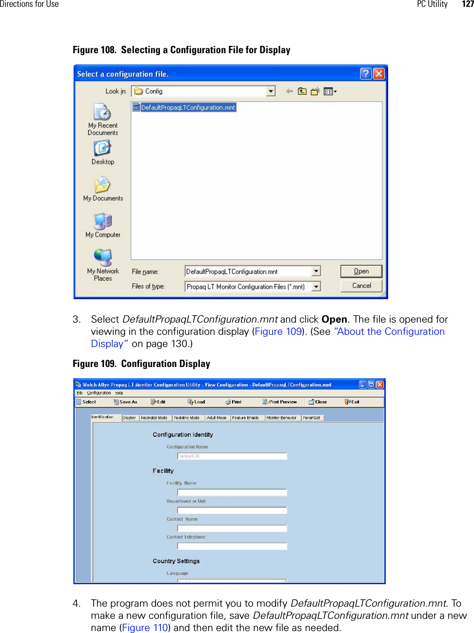 Directions for Use PC Utility 127Figure 108.  Selecting a Configuration File for Display3. Select DefaultPropaqLTConfiguration.mnt and click Open. The file is opened for viewing in the configuration display (Figure 109). (See “About the Configuration Display” on page 130.)Figure 109.  Configuration Display4. The program does not permit you to modify DefaultPropaqLTConfiguration.mnt. To make a new configuration file, save DefaultPropaqLTConfiguration.mnt under a new name (Figure 110) and then edit the new file as needed.