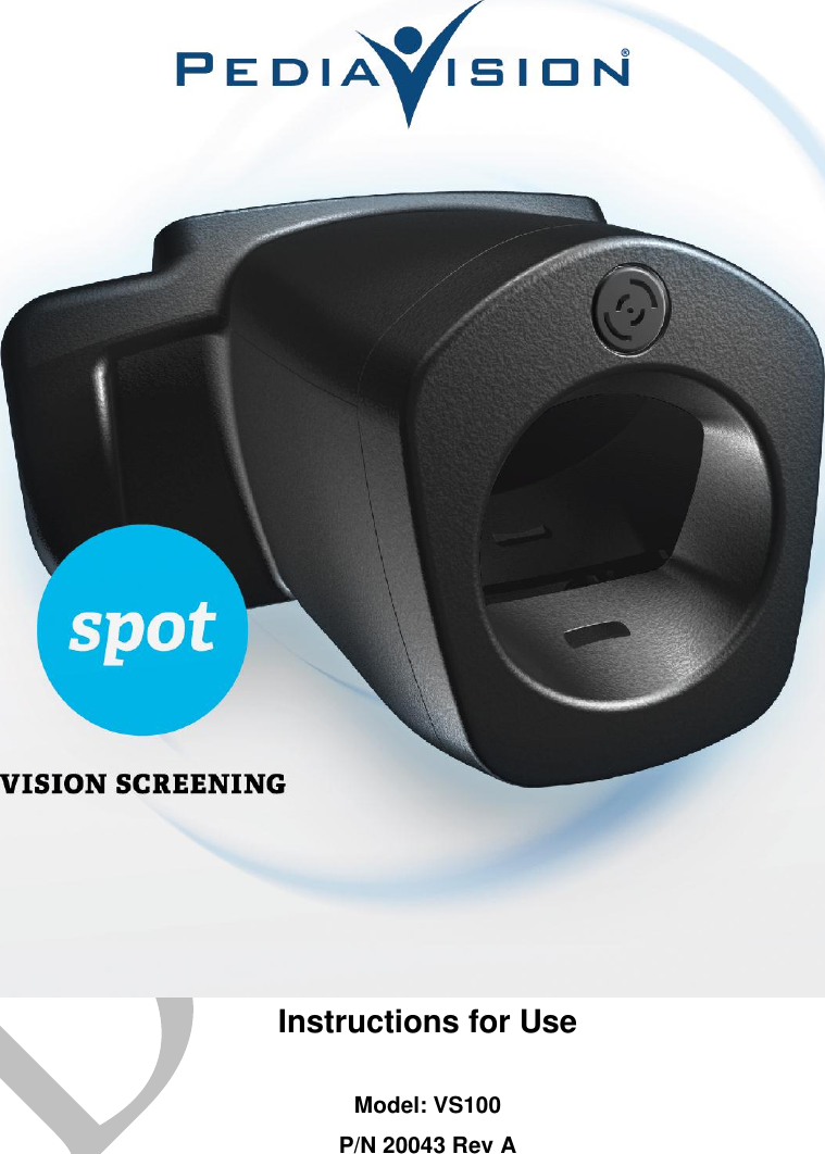                                      Instructions for Use  Model: VS100 P/N 20043 Rev A  