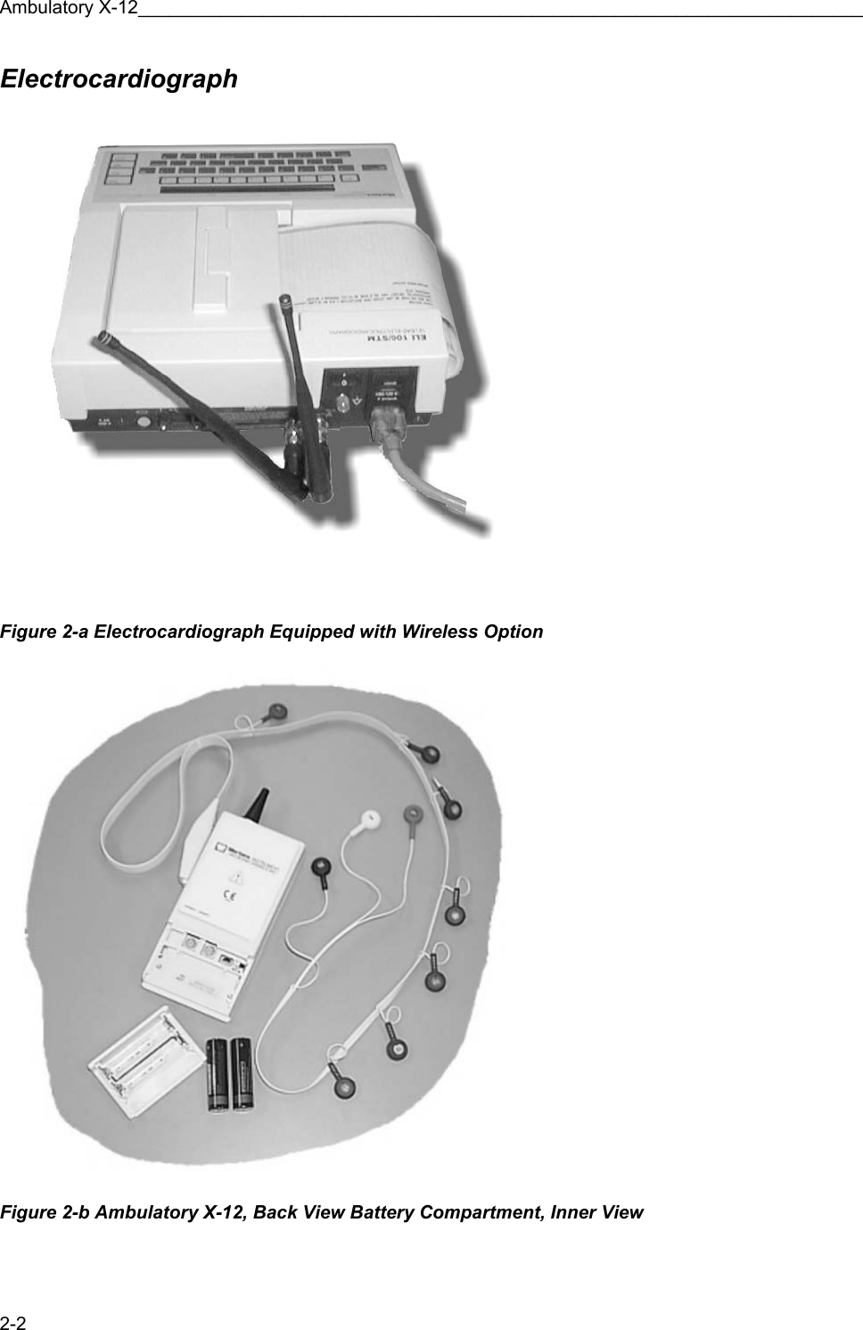 Ambulatory X-12______________________________________________________________________ 2-2 Electrocardiograph  Figure 2-a Electrocardiograph Equipped with Wireless Option     Figure 2-b Ambulatory X-12, Back View Battery Compartment, Inner View 