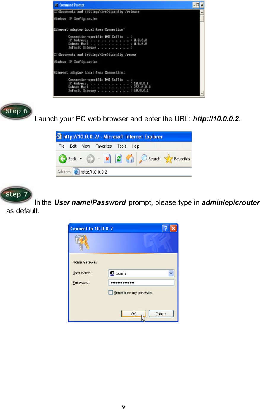 9Launch your PC web browser and enter the URL: http://10.0.0.2.In the  User name/Password  prompt, please type in admin/epicrouteras default.