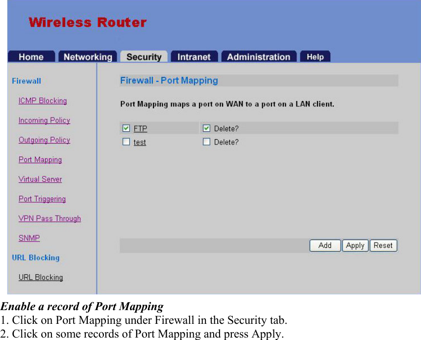 Enable a record of Port Mapping 1. Click on Port Mapping under Firewall in the Security tab. 2. Click on some records of Port Mapping and press Apply.  