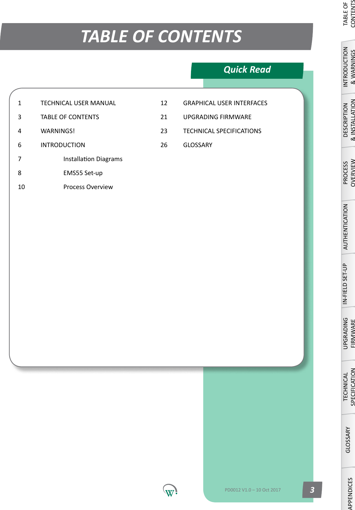 1  TECHNICAL USER MANUAL3  TABLE OF CONTENTS4 WARNINGS!6 INTRODUCTION7  InstallaonDiagrams8    EMS55 Set-up10    Process Overview12  GRAPHICAL USER INTERFACES21  UPGRADING FIRMWARE23  TECHNICAL SPECIFICATIONS26 GLOSSARYTABLE OF CONTENTSQuick ReadTABLE OF CONTENTSINTRODUCTION &amp; WARNINGSDESCRIPTION &amp; INSTALLATIONPROCESSOVERVIEWAUTHENTICATIONIN-FIELD SET-UPUPGRADING FIRMWARETECHNICAL SPECIFICATIONGLOSSARYAPPENDICESPD0012 V1.0 &ndash; 10 Oct 2017 3