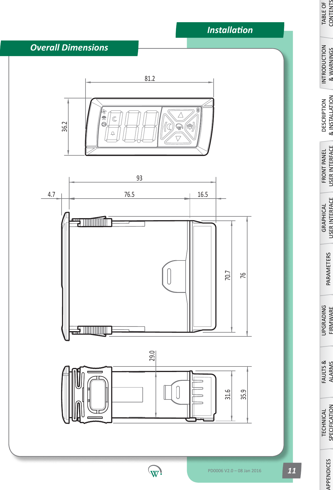 36.231.635.94.7 76.5 16.59370.77681.229.0InstallaonOverall DimensionsTABLE OF CONTENTSINTRODUCTION &amp; WARNINGSDESCRIPTION &amp; INSTALLATIONFRONT PANEL USER INTERFACEGRAPHICAL USER INTERFACEPARAMETERSUPGRADING FIRMWAREFAULTS &amp; ALARMSTECHNICAL SPECIFICATIONAPPENDICESPD0006 V2.0 &ndash; 08 Jan 2016 11